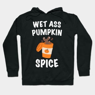 Wet Ass Pumpkin Spice Hoodie